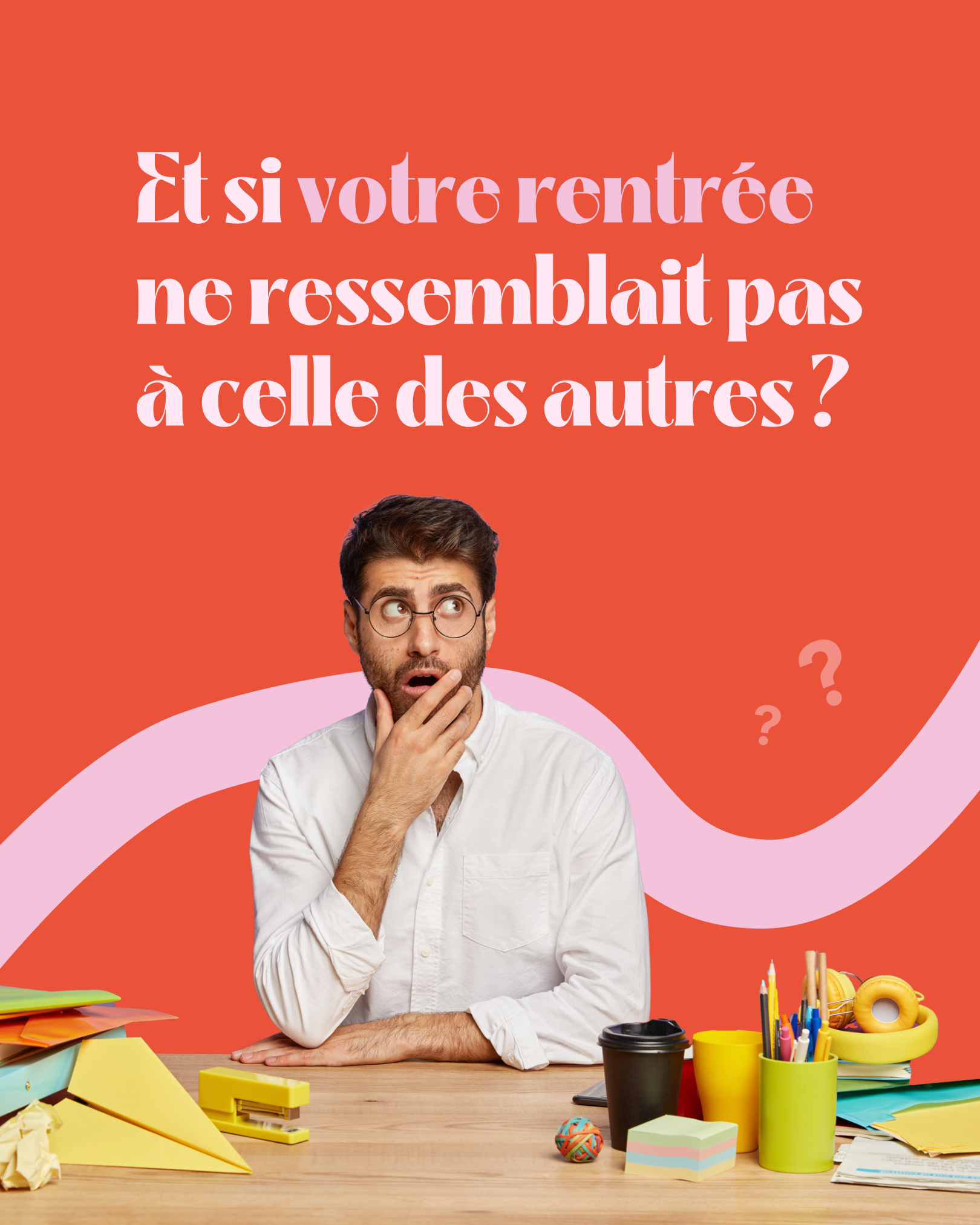 Et si votre rentrée ne ressemblait pas à celle des autres __1